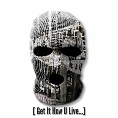 Get It How U Live