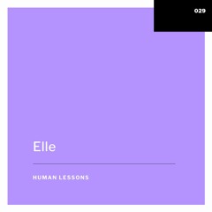 Human Lessons #029 - Elle