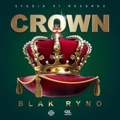 Blak Ryno - Crown [Studio 91 Records] Dancehall 2020