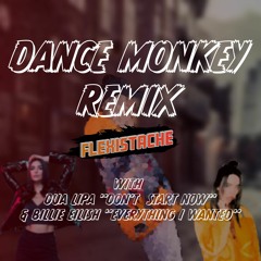 Dance Monkey ft. Tone & I, Dua Lipa & Billie Eilish (Flexistache Remix)