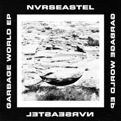 NVRSEASTEL - Garbage World (Clara Cibera Remix) [FREE DOWNLOAD]