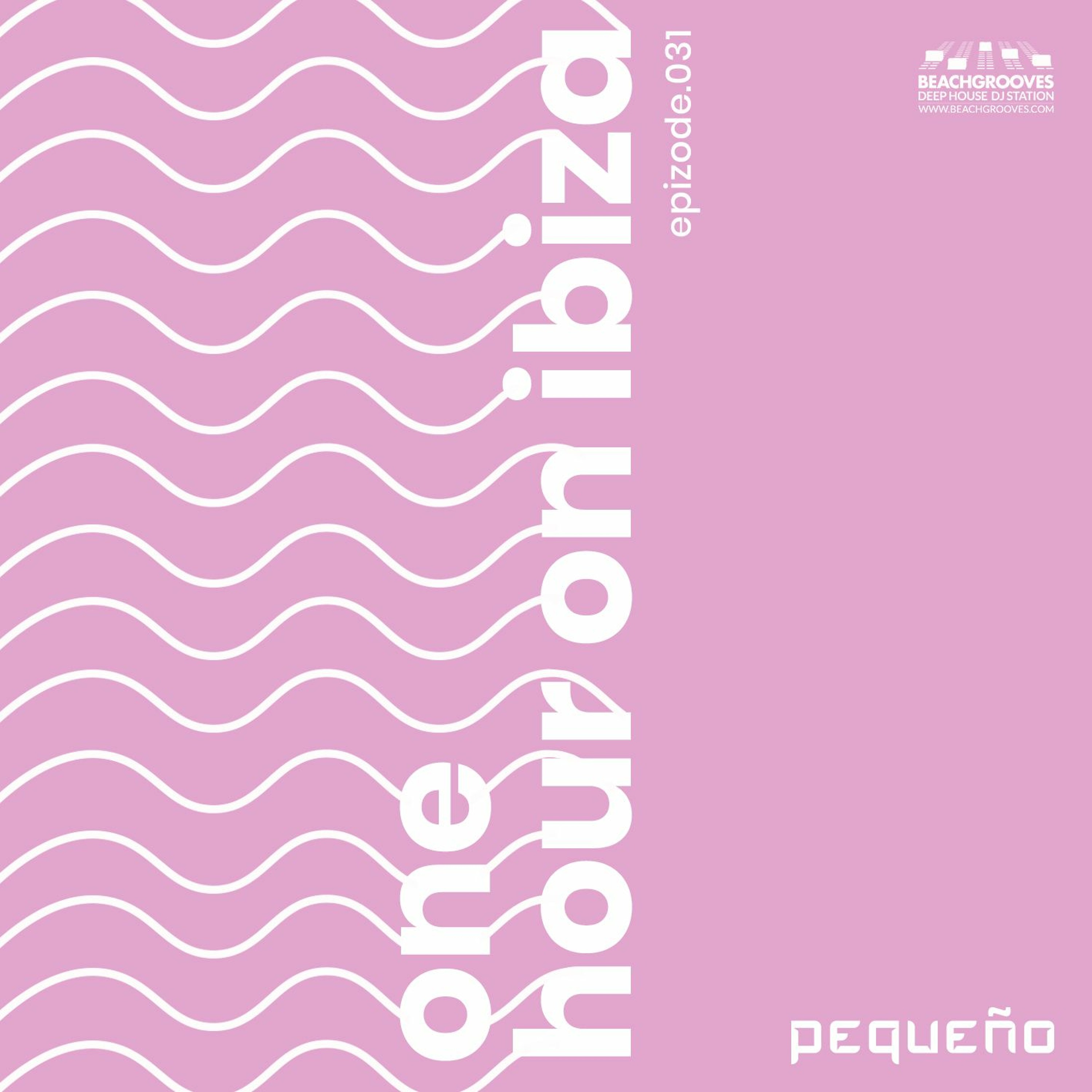 Pequeño - ONE HOUR ON IBIZA 031 episode artwork