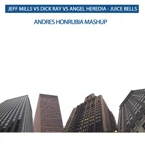 JEFF MILLS VS DICK RAY VS ANGEL HEREDIA - JUICE BELLS (ANDRES HONRUBIA MASHUP) 2014