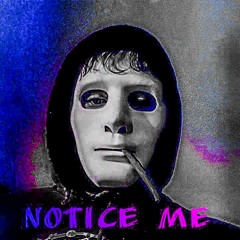 Notice Me (prod.yourfriendrado)