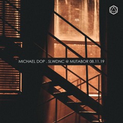 Michael Dop - SLWDNC Label Night at Mutabor . Moscow [08-11-19]