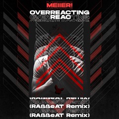 MEIIER! - Overreacting (RAßßeAT Remix)