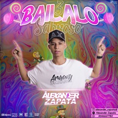 BAILALO SABROSO 3 - Mixed By Alexander Zapata - 16.12.19