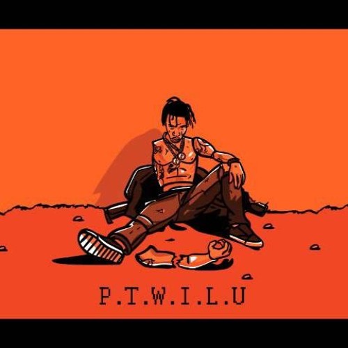 Travis Scott - P.T.W.I.L.U