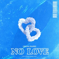 (IG: @CRASHRARRI) - NO LOVE (prod: undefined)