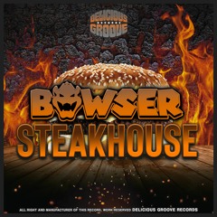 Bowser - Steakhouse (Original Mix) OUT NOW!!! 16-12-2019