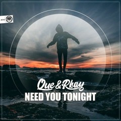 Que & Rkay - Need  You  Tonight  Original  Mix