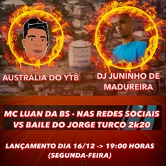MC LUAN DA BS - NAS REDES SOCIAIS VS JORGE TURCO 2k20 ( ( DJ JUNINHO DE MADUREIRA & AUSTRALIA ) )