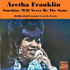 Sunshine Will Never Be The Same (RuBBerDuB Ext Vox Re-Work)