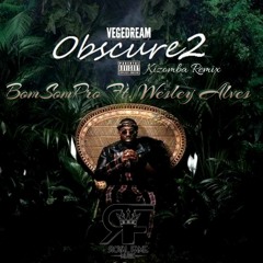 Vegedream - Obscure 2 ( Bomsompro ft Wesley Alves Remix )