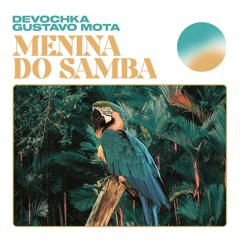 Devochka & Gustavo Mota - Menina Do Samba (Extended Mix)