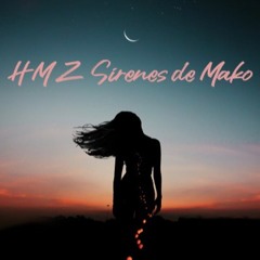 H M Z - Sirenes De Mako (Malxws Remix)