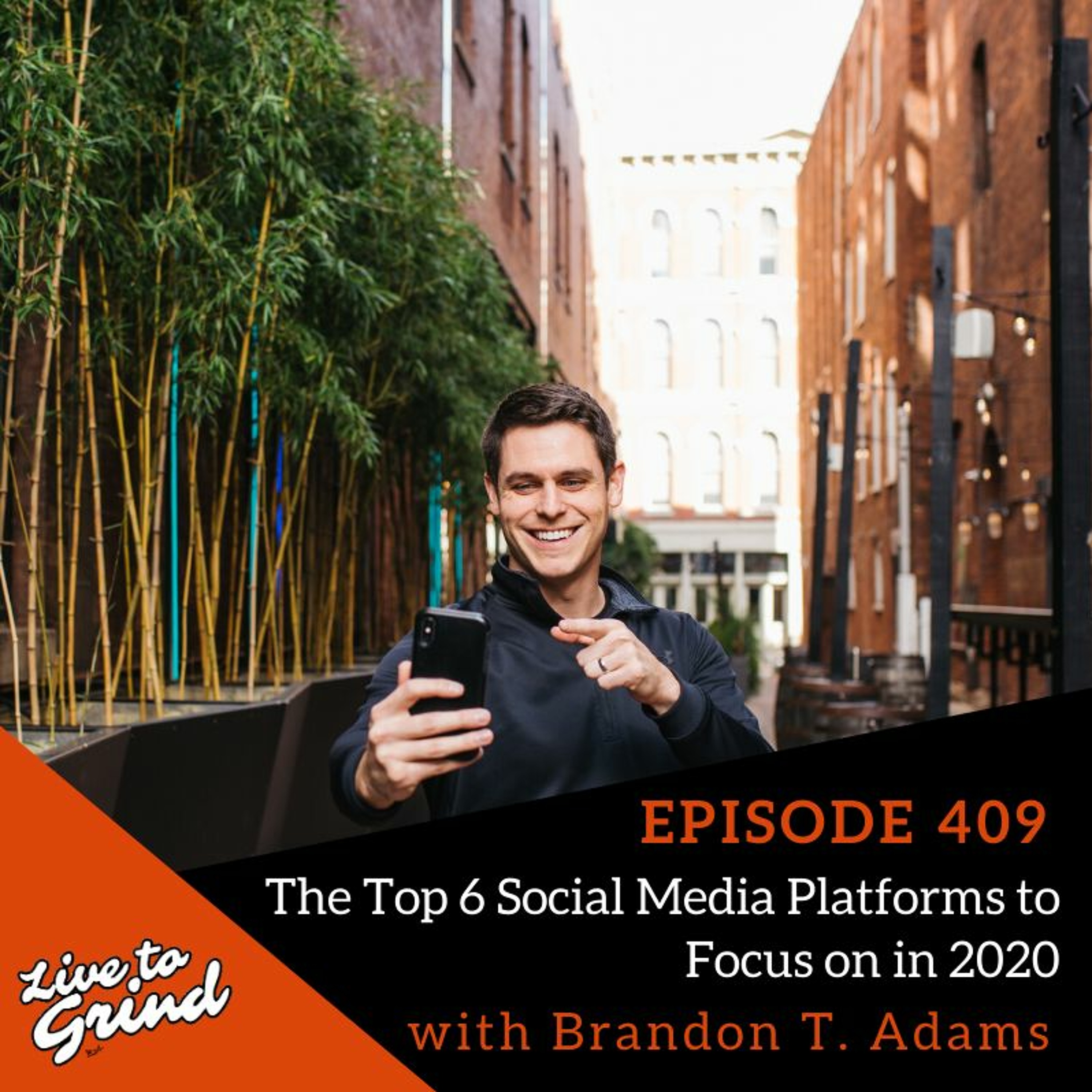 Ep 409 The Top 6 Social Media Platforms To Focus On In 2020 With Brandon T. Adams episode artwork