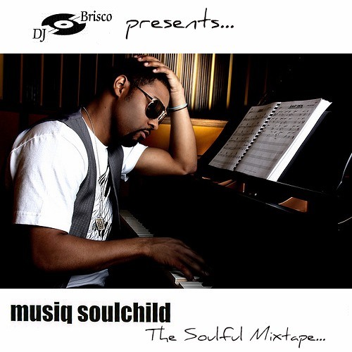 dj brisco presents - MUSIQ SOULCHILD ~ THE SOULFUL MIXTAPE