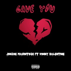 Gave You FT Vonny Balentine
