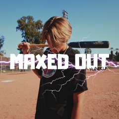 MAXED OUT (MUSIC VIDEO OUT NOW)