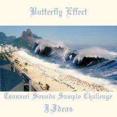 Butterfly Effect - Tsunami Sounds Sample Flip Challenge