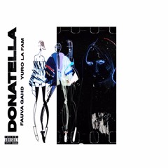 Donatella (Feat. YuroLaFam) Produced By: Kevo Beatz