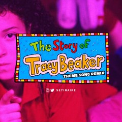 Tracy Beaker Theme Song (2019 Remix) by @seyinaike