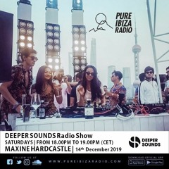 Maxine Hardcastle - Deeper Sounds / Pure Ibiza Radio - 14.12.19