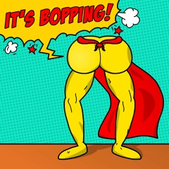 MY BOOTY (is bopping)