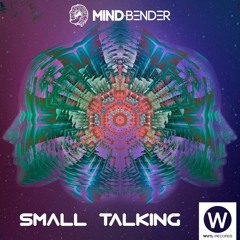 Small Talking - Mind Bender (Original Mix) Mind MST Nov Edit