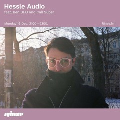 Hessle Audio feat. Ben UFO and Call Super - 16 December 2019