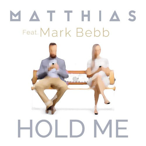Matthias - Hold Me (feat. Mark Bebb)