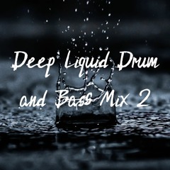 Deep Liquid Drum and Bass Mix 2