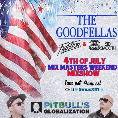 Globalization 4th Of July 2019 / The Goodfellas (Friktion & Sid Smooth)