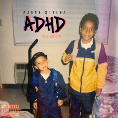ADHD (Remix) - Ajaay $tylez