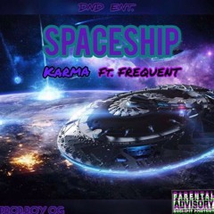 Spaceship - Karma Ft. Frequent