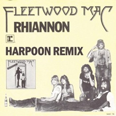 Fleetwood Mac - Rhiannon (Harpoon Remix)