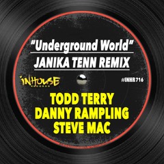 Todd Terry X Danny Rampling X Steve Mac - Underground World (Janika Tenn Remix)