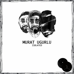 [PREMIERE] Murat Ugurlu - Isolation