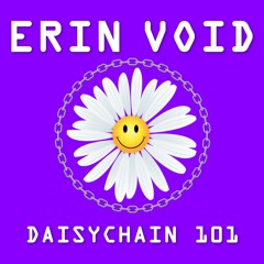 Daisychain 101 - Erin Void