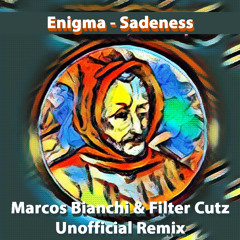 Enigma Sadeness (Marcos Bianchi & Filter Cutz Unofficial Remix)