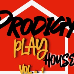Prodigy Play House VOL.1