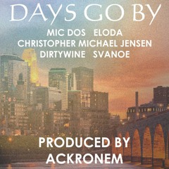 Days Go By feat  Svanoe, Mic Dos, Eloda, Dirtywine, Christopher Michael Jensen