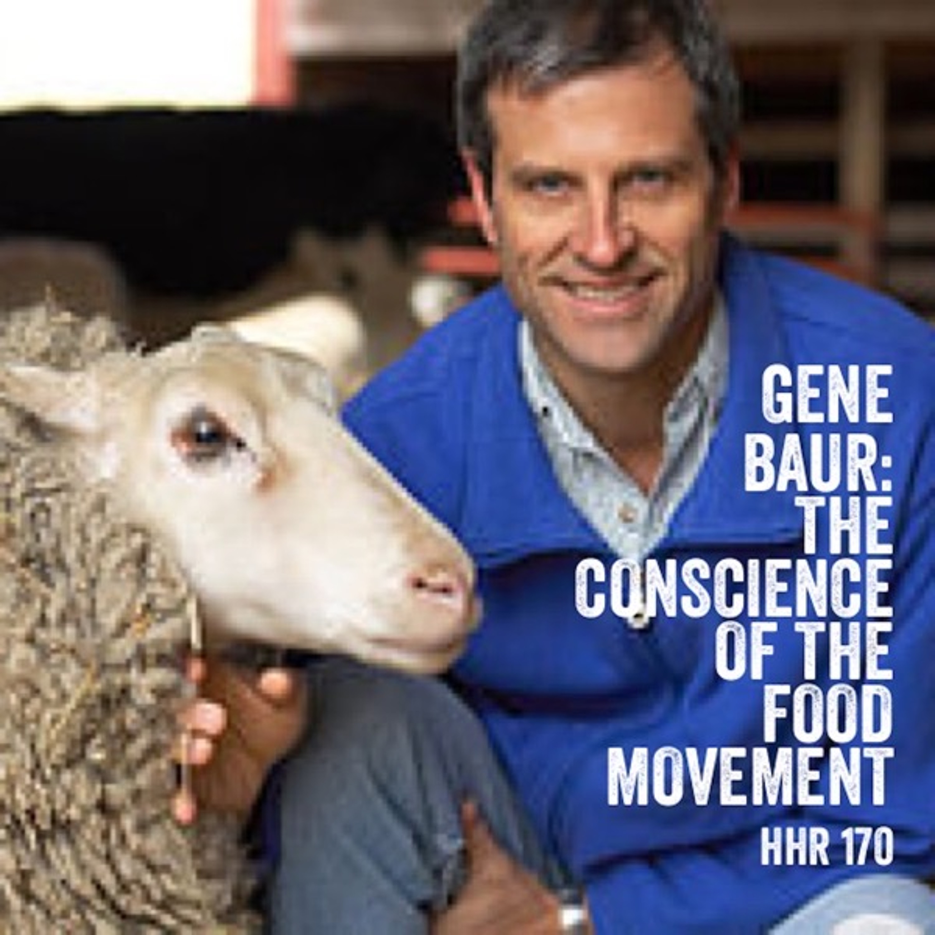 Gene Baur: The Conscience of the Food Movement