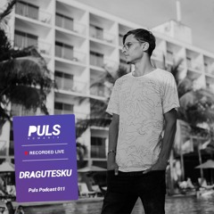Puls Podcast 011 w/ Dragutesku (RO)