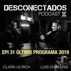 EPI 31 DESCONECTADOS Ultimo programa 2019