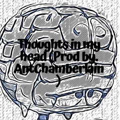 Thoughts In My Head (Prod By. AntChamberlain)