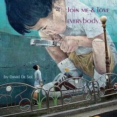 Join me & love everybody by Daniel De Sol