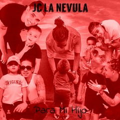 Jc La Nevula - Para Mi Hijo