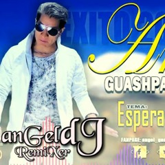 Angel Guashpa Esperanza de Amor Exito 2020 Ft anGel dJ RemiXer